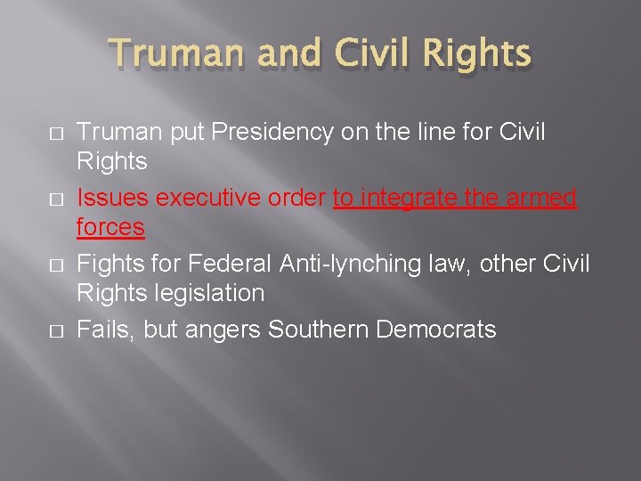 Truman and Civil Rights � � Truman put Presidency on the line for Civil