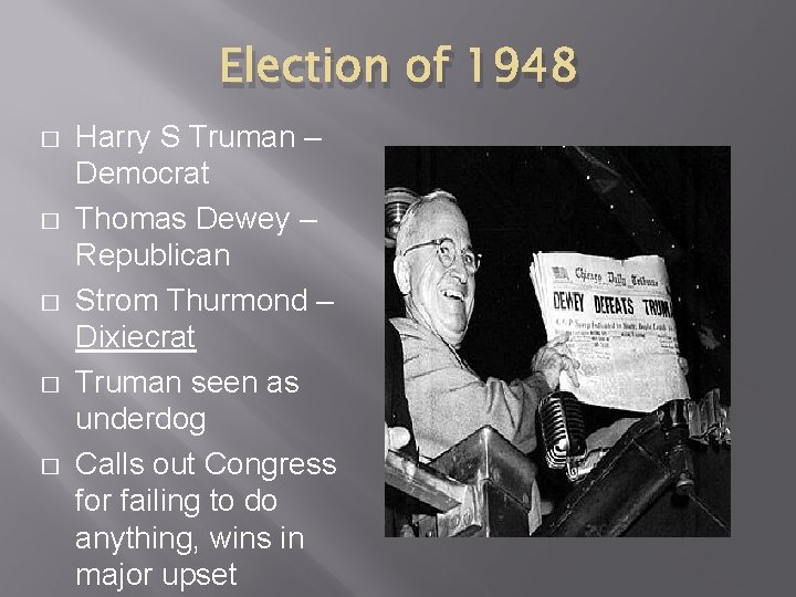 Election of 1948 � � � Harry S Truman – Democrat Thomas Dewey –