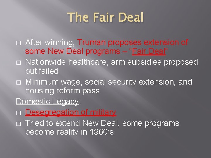 The Fair Deal After winning, Truman proposes extension of some New Deal programs –