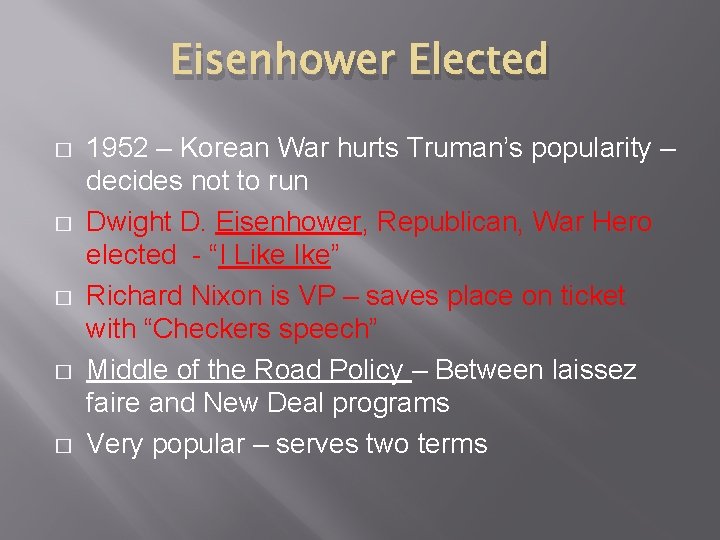 Eisenhower Elected � � � 1952 – Korean War hurts Truman’s popularity – decides