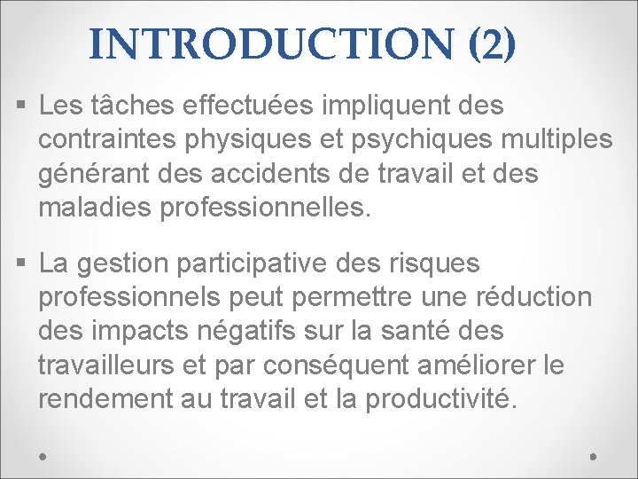 INTRODUCTION (2) § Les tâches effectuées impliquent des contraintes physiques et psychiques multiples générant