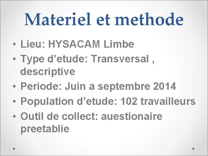 Materiel et methode • Lieu: HYSACAM Limbe • Type d’etude: Transversal , descriptive • Materiel et methode • Lieu: HYSACAM Limbe • Type d’etude: Transversal , descriptive •