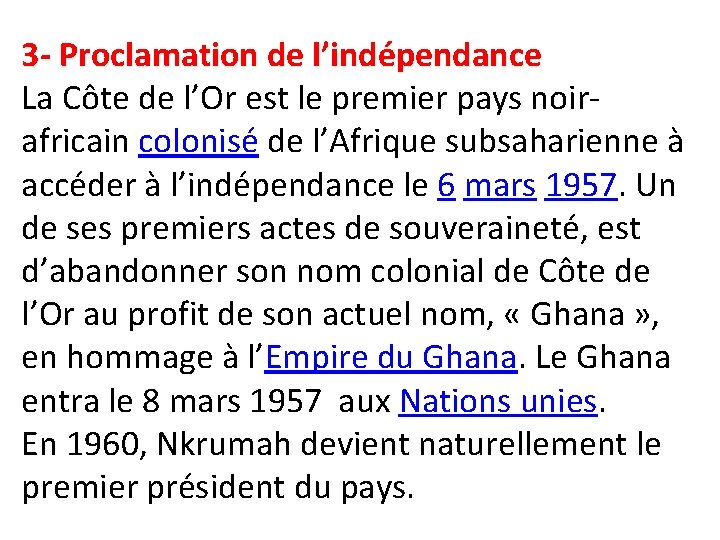 3 - Proclamation de l’indépendance La Côte de l’Or est le premier pays noirafricain