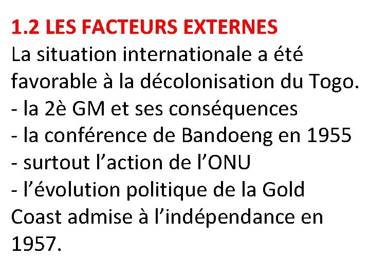 1. 2 LES FACTEURS EXTERNES La situation internationale a été favorable à la décolonisation