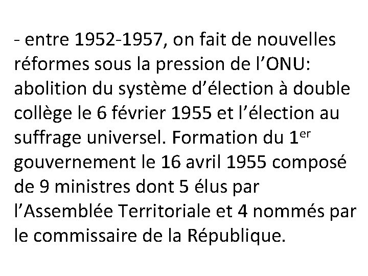 - entre 1952 -1957, on fait de nouvelles réformes sous la pression de l’ONU: