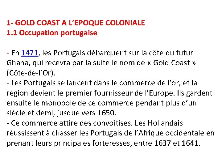 1 - GOLD COAST A L’EPOQUE COLONIALE 1. 1 Occupation portugaise - En 1471,