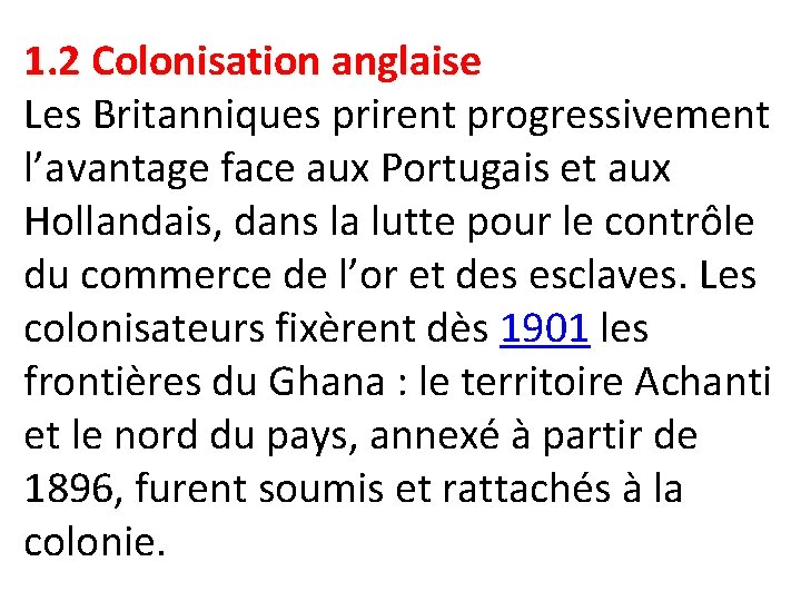 1. 2 Colonisation anglaise Les Britanniques prirent progressivement l’avantage face aux Portugais et aux