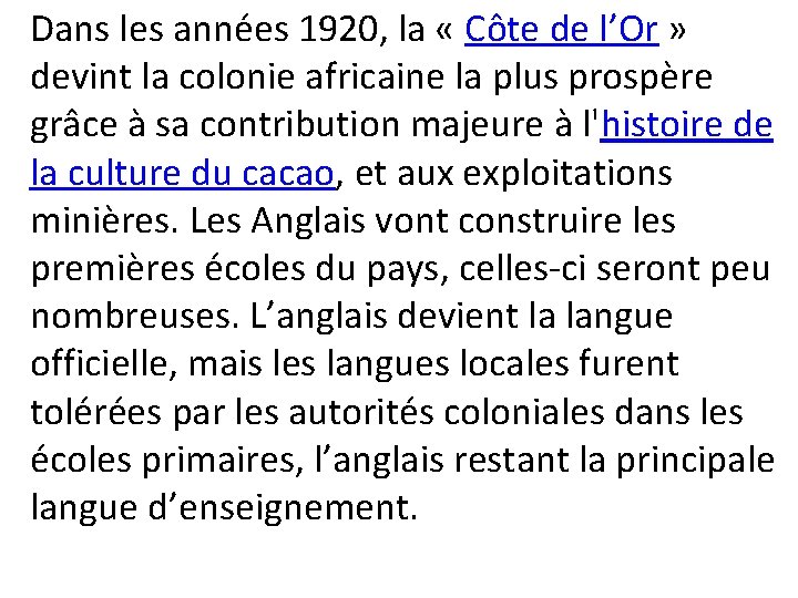Dans les années 1920, la « Côte de l’Or » devint la colonie africaine