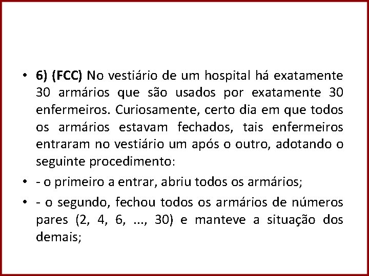  • 6) (FCC) No vestiário de um hospital há exatamente 30 armários que