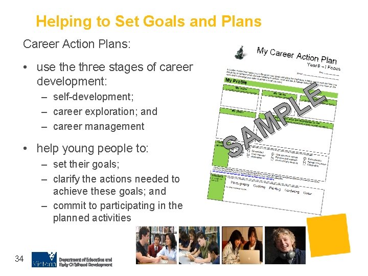 Helping to Set Goals and Plans Career Action Plans: • use three stages of
