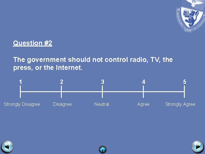 Question #2 The government should not control radio, TV, the press, or the Internet.