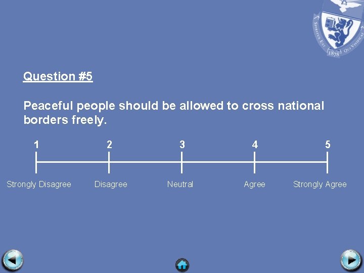 Question #5 Peaceful people should be allowed to cross national borders freely. 1 2