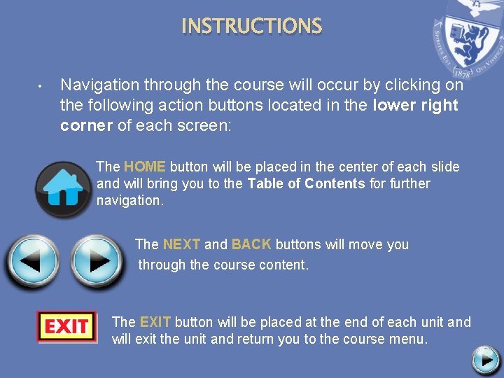 INSTRUCTIONS • Navigation through the course will occur by clicking on the following action