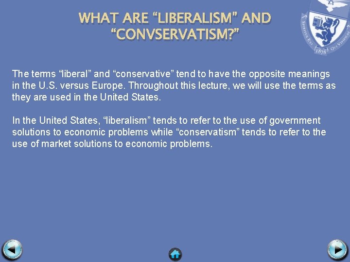 WHAT ARE “LIBERALISM” AND “CONVSERVATISM? ” The terms “liberal” and “conservative” tend to have