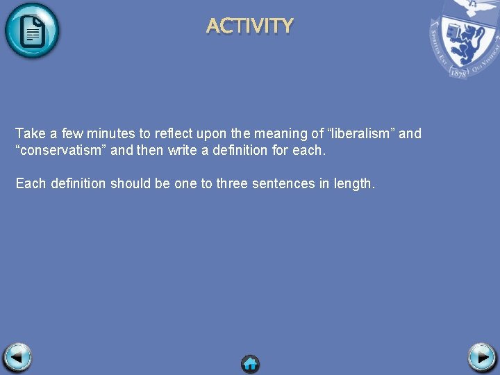 ACTIVITY Take a few minutes to reflect upon the meaning of “liberalism” and “conservatism”