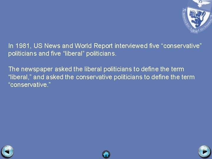 In 1981, US News and World Report interviewed five “conservative” politicians and five “liberal”