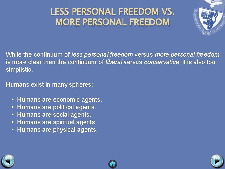 LESS PERSONAL FREEDOM VS. MORE PERSONAL FREEDOM While the continuum of less personal freedom