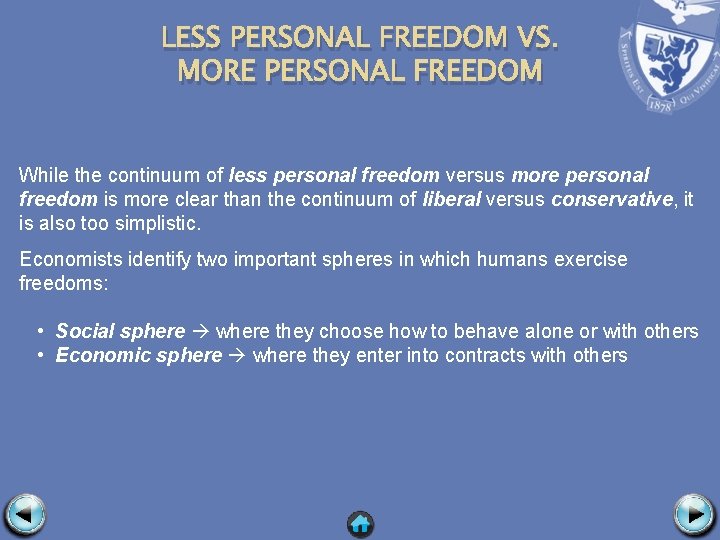 LESS PERSONAL FREEDOM VS. MORE PERSONAL FREEDOM While the continuum of less personal freedom
