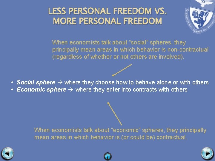 LESS PERSONAL FREEDOM VS. MORE PERSONAL FREEDOM When economists talk about “social” spheres, they