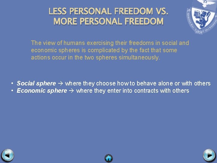 LESS PERSONAL FREEDOM VS. MORE PERSONAL FREEDOM The view of humans exercising their freedoms