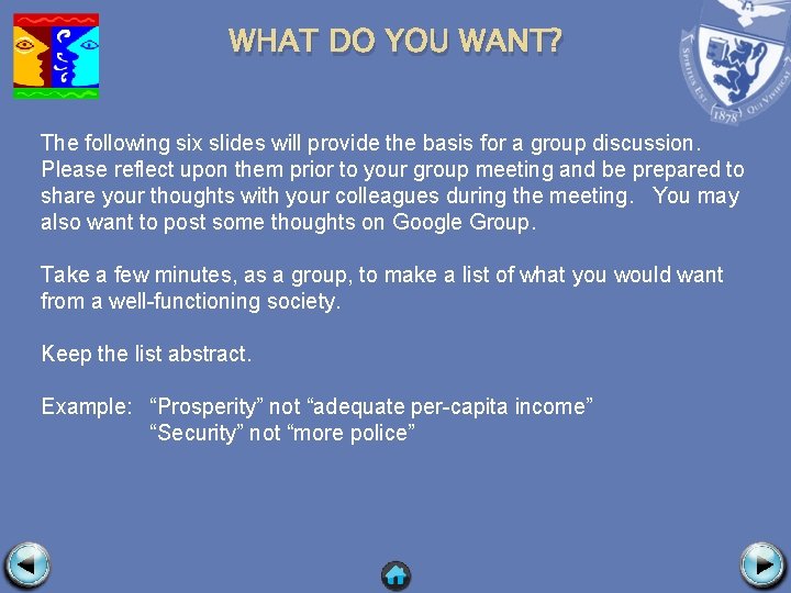 WHAT DO YOU WANT? The following six slides will provide the basis for a