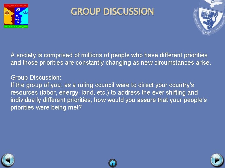 GROUP DISCUSSION A society is comprised of millions of people who have different priorities