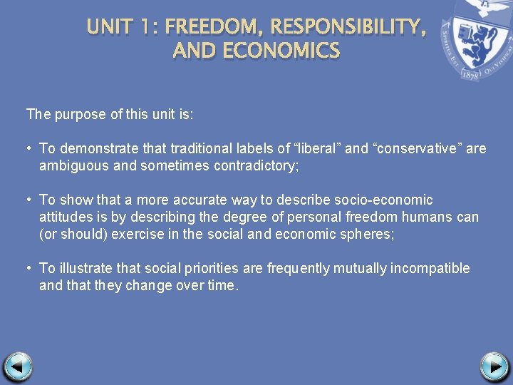 UNIT 1: FREEDOM, RESPONSIBILITY, AND ECONOMICS The purpose of this unit is: • To