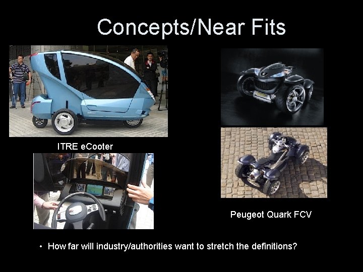 Concepts/Near Fits ITRE e. Cooter Peugeot Quark FCV • How far will industry/authorities want