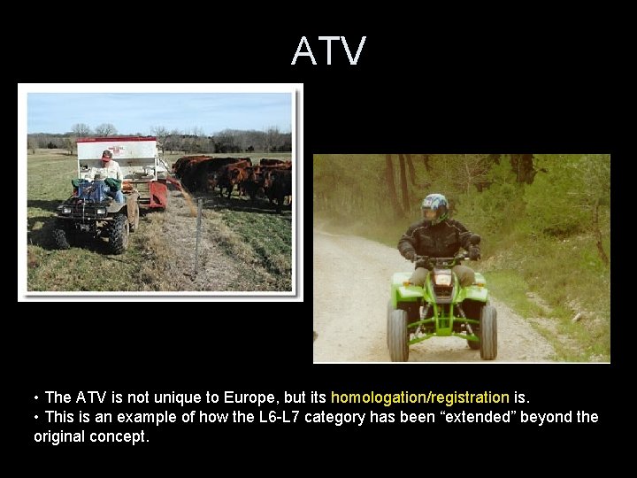 ATV • The ATV is not unique to Europe, but its homologation/registration is. •