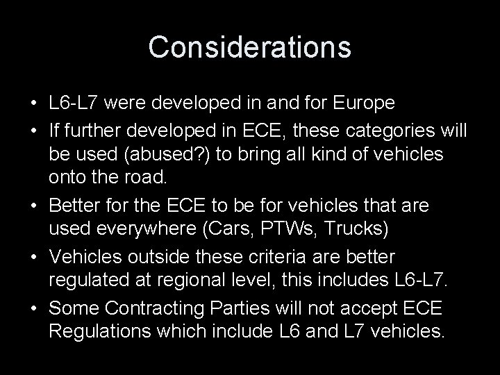Considerations • L 6 -L 7 were developed in and for Europe • If
