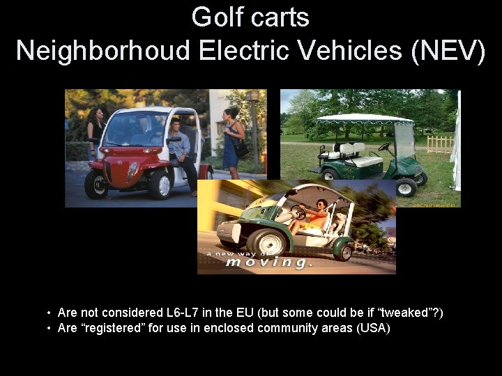 Golf carts Neighborhoud Electric Vehicles (NEV) • Are not considered L 6 -L 7