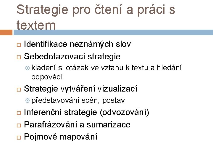 Strategie pro čtení a práci s textem Identifikace neznámých slov Sebedotazovací strategie kladení si