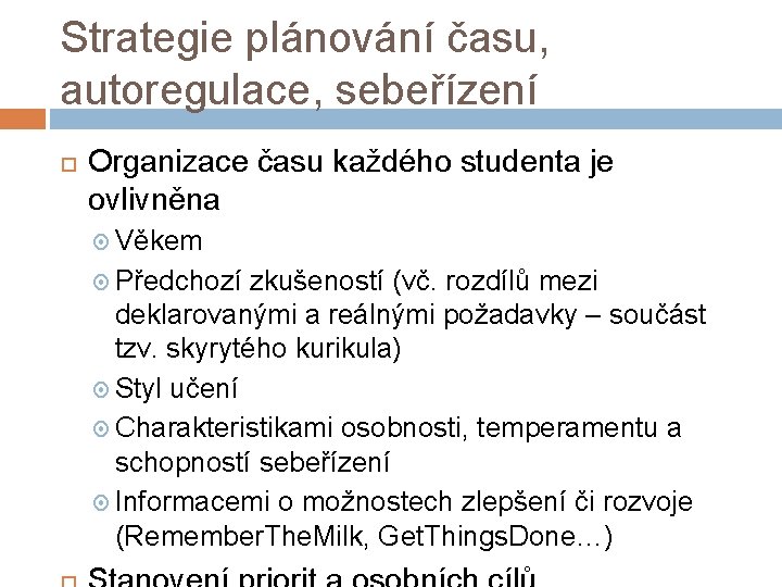 Strategie plánování času, autoregulace, sebeřízení Organizace času každého studenta je ovlivněna Věkem Předchozí zkušeností