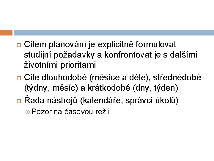  Cílem plánování je explicitně formulovat studijní požadavky a konfrontovat je s dalšími životními