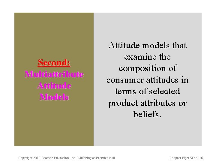 Second: Multiattribute Attitude Models Attitude models that examine the composition of consumer attitudes in