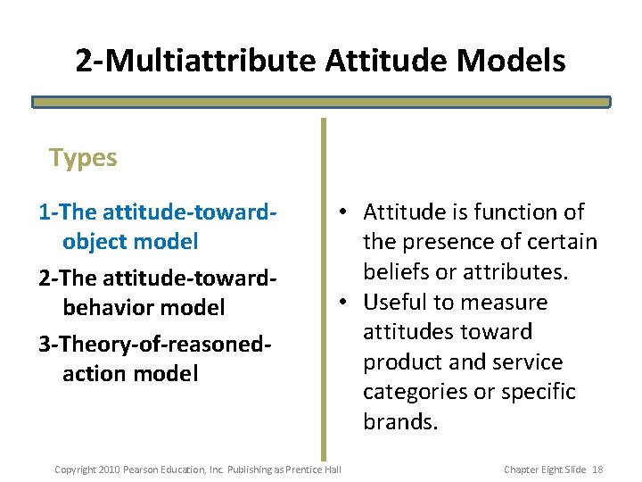 2 -Multiattribute Attitude Models Types 1 -The attitude-towardobject model 2 -The attitude-towardbehavior model 3