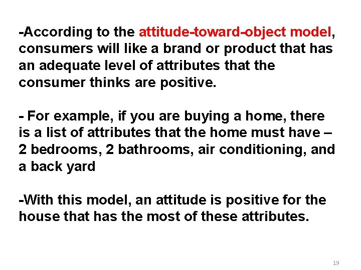 -According to the attitude-toward-object model, consumers will like a brand or product that has