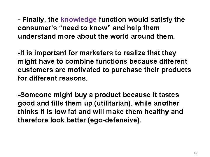 - Finally, the knowledge function would satisfy the consumer’s “need to know” and help