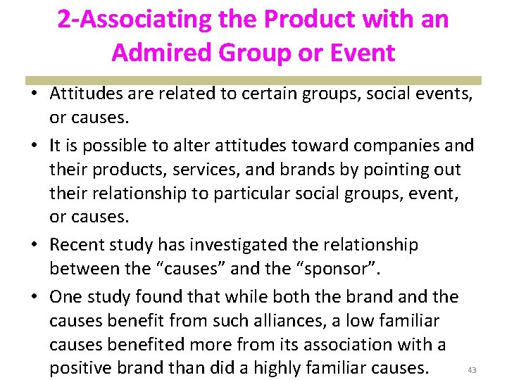 2 -Associating the Product with an Admired Group or Event • Attitudes are related