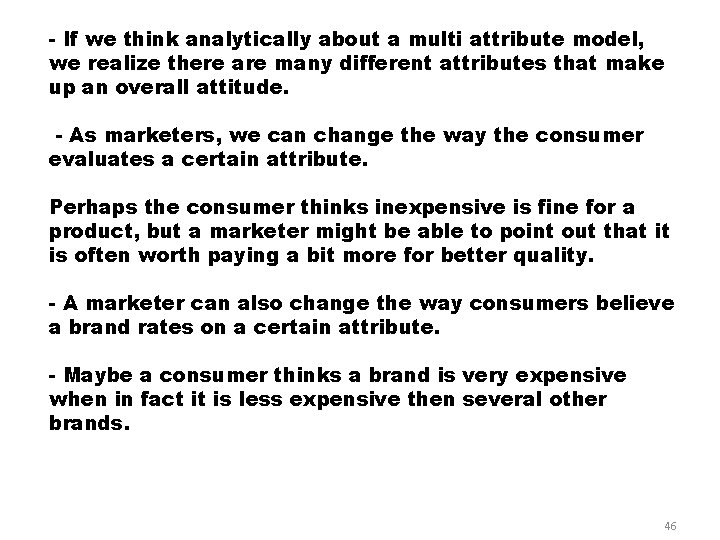 - If we think analytically about a multi attribute model, we realize there are