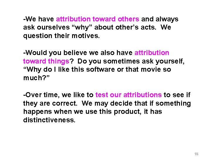 -We have attribution toward others and always ask ourselves “why” about other’s acts. We