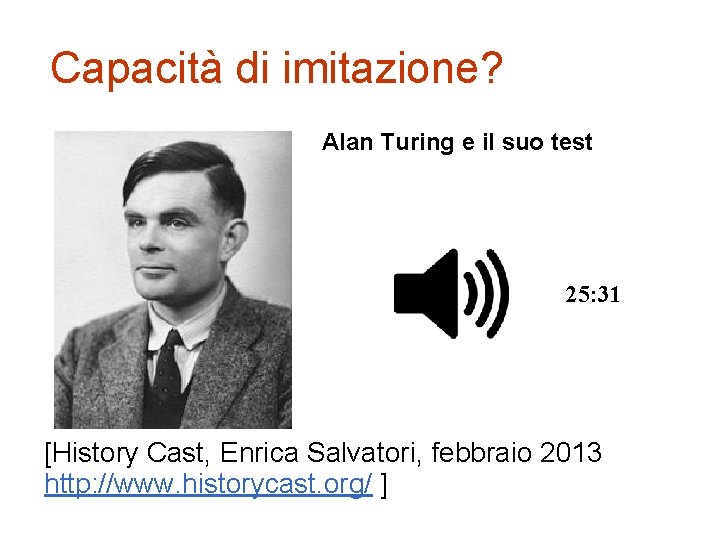 Capacità di imitazione? Alan Turing e il suo test 25: 31 [History Cast, Enrica