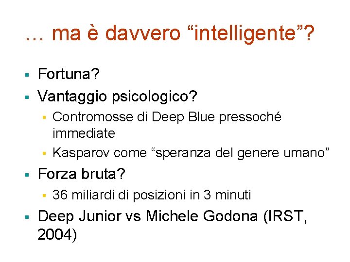 … ma è davvero “intelligente”? § § Fortuna? Vantaggio psicologico? § § § Forza
