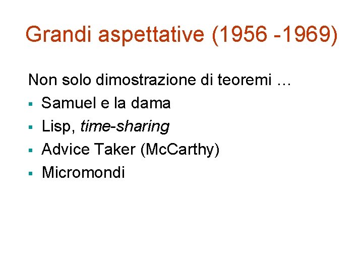 Grandi aspettative (1956 -1969) Non solo dimostrazione di teoremi … § Samuel e la