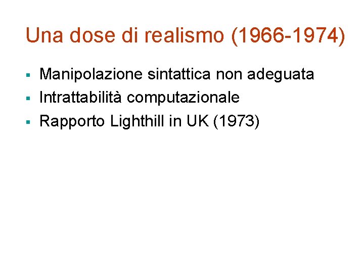 Una dose di realismo (1966 -1974) § § § Manipolazione sintattica non adeguata Intrattabilità