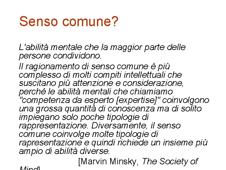 Senso comune? L'abilità mentale che la maggior parte delle persone condividono. Il ragionamento di