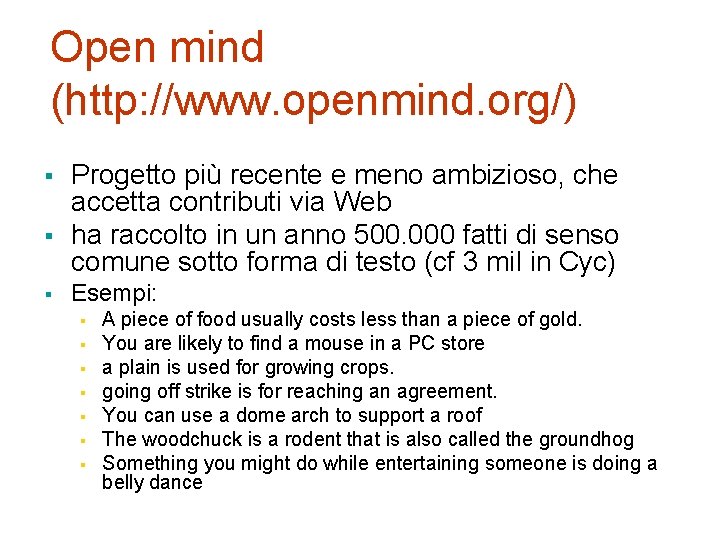 Open mind (http: //www. openmind. org/) § § § Progetto più recente e meno