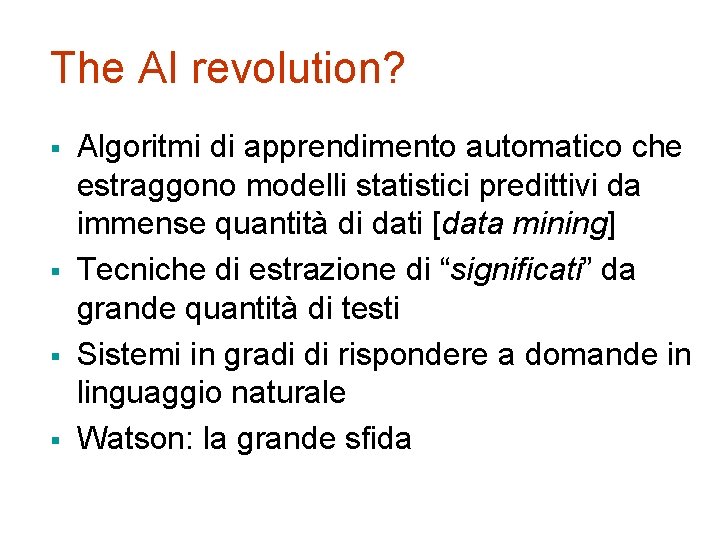 The AI revolution? § § Algoritmi di apprendimento automatico che estraggono modelli statistici predittivi