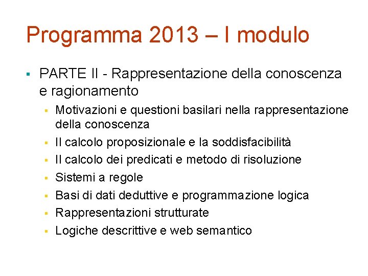 Programma 2013 – I modulo § PARTE II - Rappresentazione della conoscenza e ragionamento