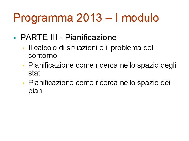 Programma 2013 – I modulo § PARTE III - Pianificazione • • • Il